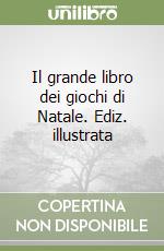 Il grande libro dei giochi di Natale. Ediz. illustrata libro