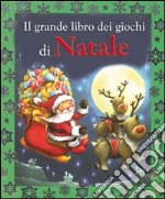 Il grande libro dei giochi di Natale. Ediz. illustrata libro