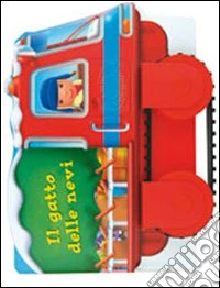 Il gatto delle nevi. Libri con ruote. Ediz. illustrata libro