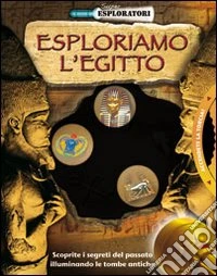 Esploriamo l'Egitto. Ediz. illustrata libro