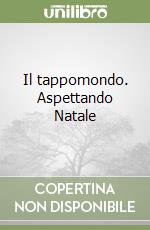 Il tappomondo. Aspettando Natale libro