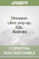 Dinosauri. Libro pop-up. Ediz. illustrata libro