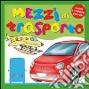 I mezzi di trasporto. Ediz. illustrata libro