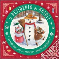 Il desiderio di Natale. Ediz. illustrata libro