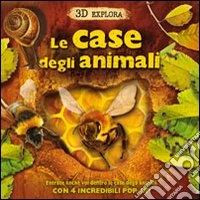 Le case degli animali. 3D Explora. Libro pop-up