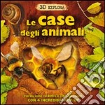  Le case degli animali. 3D Explora. Libro pop-up 		
