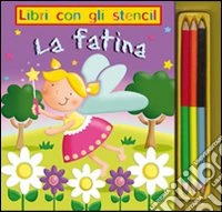 La fatina. Libri con gli stencil libro