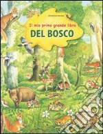 Il mio primo grande libro del bosco. Ediz. illustrata