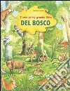 Il mio primo grande libro del bosco. Ediz. illustrata libro