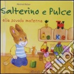 Salterino e Pulce alla scuola materna. Ediz. illustrata libro