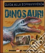 Dinosauri. Guida alla sopravvivenza. Libro pop-up. Ediz. illustrata libro