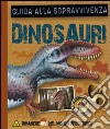 Dinosauri. Guida alla sopravvivenza. Libro pop-up. Ediz. illustrata libro