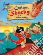 Capitan Sharky e il mostro marino. Ediz. illustrata libro