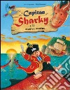 Capitan Sharky e il mostro marino. Ediz. illustrata libro