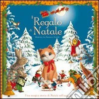 Il regalo di Natale. Ediz. illustrata libro