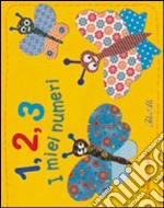 1, 2, 3 i miei numeri. Ediz. illustrata libro