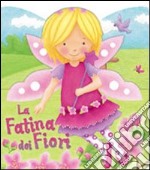 La fatina dei fiori. Ediz. illustrata libro