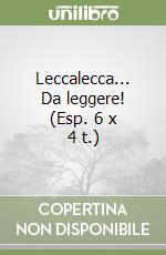 Leccalecca... Da leggere! (Esp. 6 x 4 t.) libro