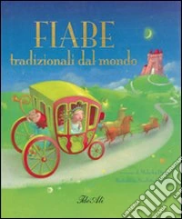 Fiabe tradizionali dal mondo. Ediz. illustrata libro