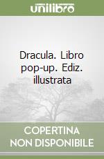 Dracula. Libro pop-up. Ediz. illustrata libro