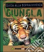 Giungla. Guida alla sopravvivenza. Ediz. illustrata