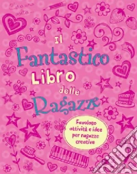 Il fantastico libro delle ragazze libro