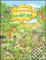 Il mio primo grande libro della natura. Ediz. illustrata