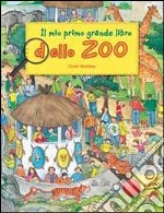 Il mio primo grande libro dello zoo. Ediz. illustrata libro