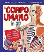 Il corpo umano in 3D. Ediz. illustrata. Con gadget libro