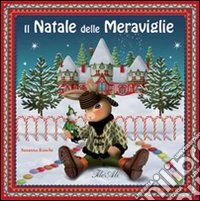 Il Natale delle meraviglie. Ediz. illustrata libro