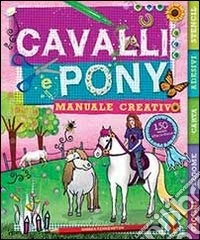 Cavalli e pony. Manuale creativo. Ediz. illustrata