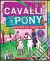 Cavalli e pony. Manuale creativo. Ediz. illustrata libro