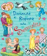 Domande e risposte sulla sessualità. Ediz. illustrata