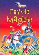 Favole magiche. Ediz. illustrata libro