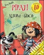 Pirati. Album gioco. Con adesivi. Ediz. illustrata libro