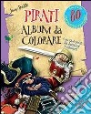 Pirati. Album da colorare. Con adesivi. Ediz. illustrata libro