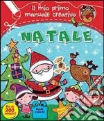 Natale. Il mio primo manuale creativo. Con adesivi. Ediz. illustrata libro