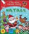 Natale. Il mio primo manuale creativo. Con adesivi. Ediz. illustrata libro