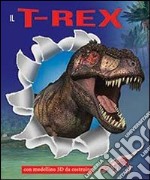 Il T-Rex in 3D. Ediz. illustrata. Con gadget libro