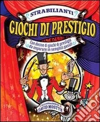Strabilianti giochi di prestigio. Ediz. illustrata libro