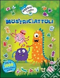 Mostriciattoli. Adesivi creativi. Ediz. illustrata libro