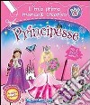 Principesse. Il mio primo manuale creativo. Con adesivi. Ediz. illustrata libro