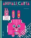 Animali di carta. Ediz. illustrata libro