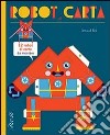 Robot di carta. Ediz. illustrata libro di Roi Arnaud