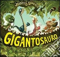 Il gigantosauro. Ediz. illustrata. Con Poster libro