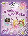 Il mondo delle fate. Adesivi creativi. Ediz. illustrata libro