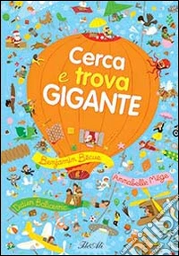 Cerca e trova gigante. Ediz. illustrata libro