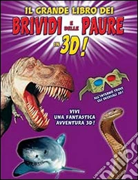 Il grande libro dei brividi e delle paure in 3D! Ediz. illustrata. Con gadget libro