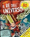 Il re dell'universo. Con adesivi. Ediz. illustrata libro di Duddle Jonny