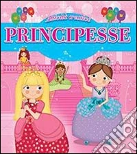 Principesse. Attività creative. Ediz. illustrata libro